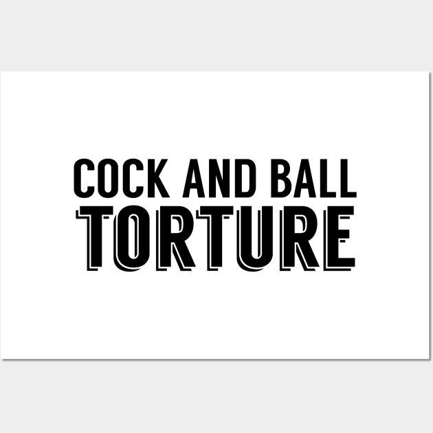 Cock and Ball Torture Wall Art by giovanniiiii